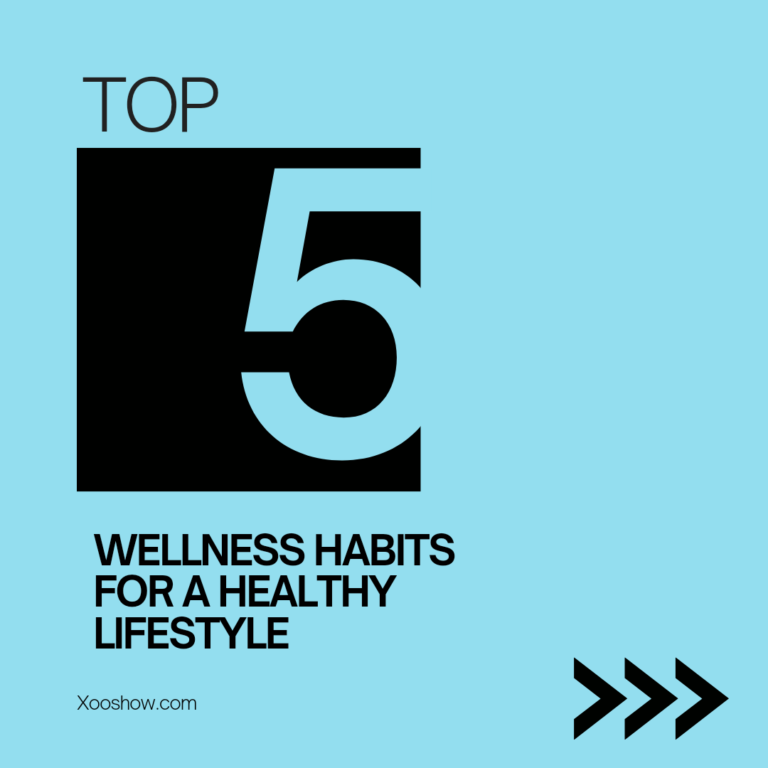 Staying Fit: Top 5 Wellness Habits for a Healthy Lifestyle